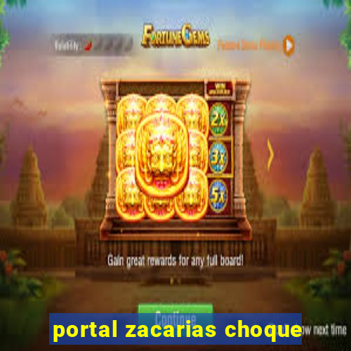 portal zacarias choque